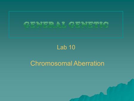 General Genetic Lab 10 Chromosomal Aberration.