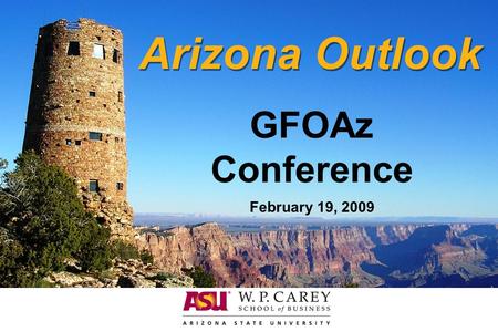 Arizona Outlook GFOAz Conference February 19, 2009.
