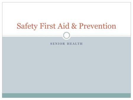 SENIOR HEALTH Safety First Aid & Prevention. If Not You…Who? Worksheet – What would you do in this particular situation?