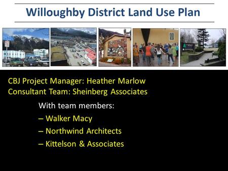 CBJ Project Manager: Heather Marlow Consultant Team: Sheinberg Associates With team members: – Walker Macy – Northwind Architects – Kittelson & Associates.