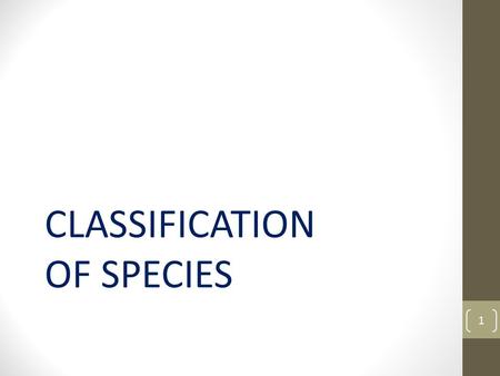 CLASSIFICATION OF SPECIES 1. What is taxonomy? Who developed the system? How does the system work? What are these groups called? The scientific system.