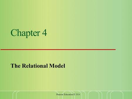 Chapter 4 The Relational Model Pearson Education © 2014.