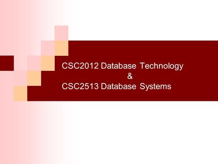 CSC2012 Database Technology & CSC2513 Database Systems.