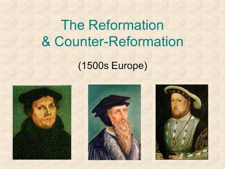 The Reformation & Counter-Reformation