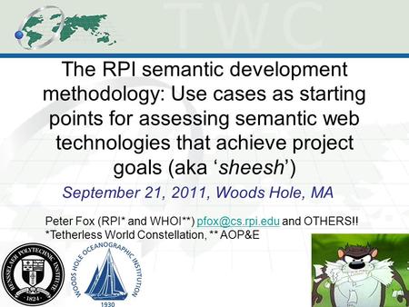 The RPI semantic development methodology: Use cases as starting points for assessing semantic web technologies that achieve project goals (aka ‘sheesh’)