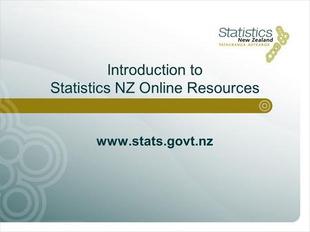 Introduction to Statistics NZ Online Resources www.stats.govt.nz.