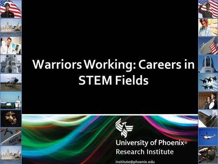 Warriors Working: Careers in STEM Fields. Employer Perceptions, Preferences, and Hiring Practices Related to U.S. Military Personnel July 28, 2011.