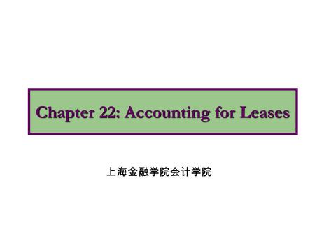 Chapter 22: Accounting for Leases