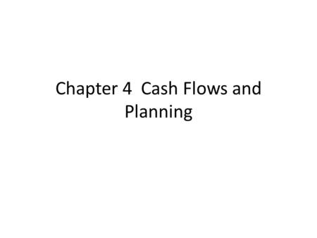Chapter 4 Cash Flows and Planning. Why do we have things like depreciation? Why are managers more interested in Cash flow than profits? What is Operating.