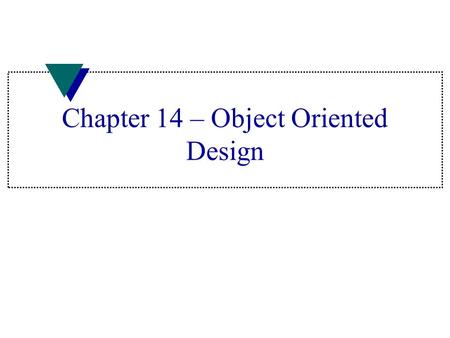 Chapter 14 – Object Oriented Design. Copy Constructor u Called with an object as an argument u General declarator Class :: Class (Class& alias) –Class.