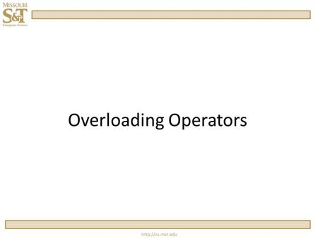 Overloading Operators.  Operators  Operators are functions, but with a different kind of name – a symbol.  Functions.