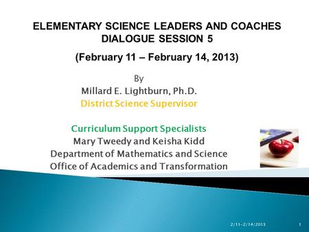 By Millard E. Lightburn, Ph.D. District Science Supervisor Curriculum Support Specialists Mary Tweedy and Keisha Kidd Department of Mathematics and Science.
