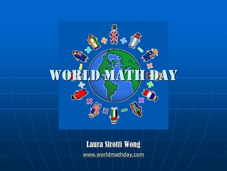 World Math Day Laura Sirotti Wong www.worldmathday.com.