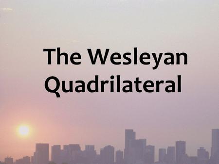 The Wesleyan Quadrilateral