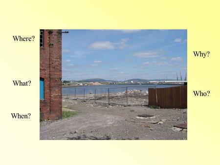 Where? What? When? Why? Who? Key questions What is the story of regeneration in Swansea since 1980? Why was regeneration needed in Swansea?