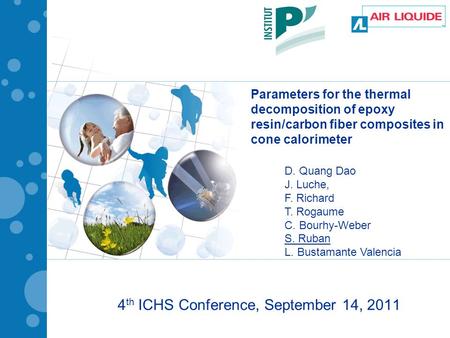 Parameters for the thermal decomposition of epoxy resin/carbon fiber composites in cone calorimeter 4 th ICHS Conference, September 14, 2011 D. Quang Dao.