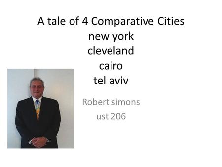 A tale of 4 Comparative Cities new york cleveland cairo tel aviv Robert simons ust 206.