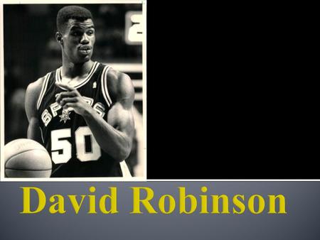 David Robinson was born August 6,1965 in key west, Florida. His father, Ambrose Robinson was a sonar technician for the US Navy, David had spent the early.
