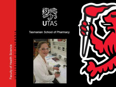 Faculty of Health Science Tasmanian School of Pharmacy.