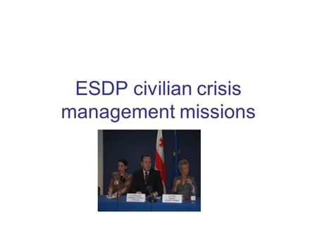ESDP civilian crisis management missions. EU Rule of Law Mission in Georgia (Eujust Themis) Background: the Georgian judicial sector in the 1990s Problems.