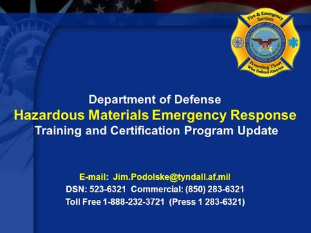 DSN: 523-6321 Commercial: (850) 283-6321 Toll Free 1-888-232-3721 (Press 1 283-6321) Department of Defense Hazardous.