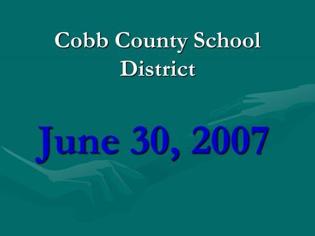 Cobb County School District June 30, 2007. Human Resources Employment Process Reorganization.