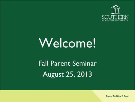 Welcome! Fall Parent Seminar August 25, 2013. Student Employment, Health & Safety Tom Verrill –Vice President for Financial Administration Jennifer Enevoldson.