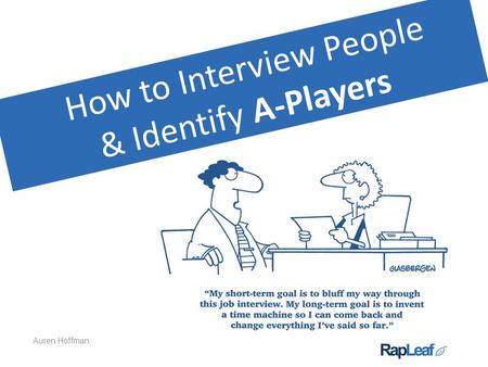 How to Interview People & Identify A-Players Auren Hoffman.