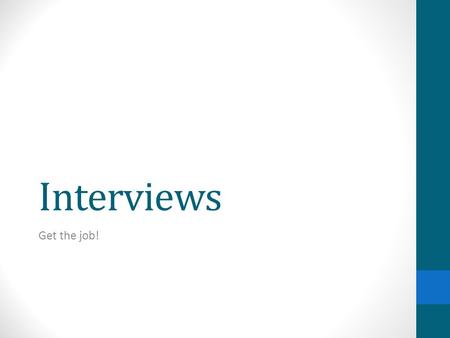 Interviews Get the job!.