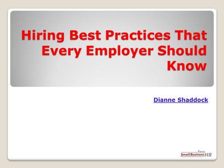 Hiring Best Practices That Every Employer Should Know Dianne Shaddock.