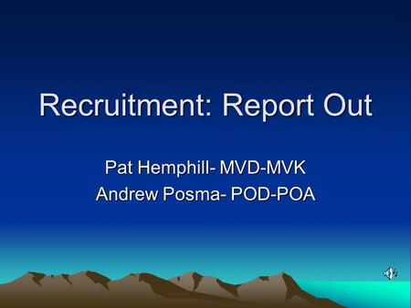 Recruitment: Report Out