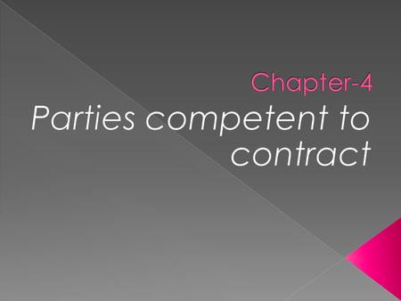  Acc. To section 10 of Indian Contract Act- “ All those agreements can be enforced by law, which are made by the person having contractual capacity.”