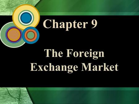 Chapter 9 The Foreign Exchange Market. 9 - 2 McGraw-Hill/Irwin Global Business Today, 4/e © 2006 The McGraw-Hill Companies, Inc., All Rights Reserved.