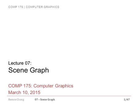 COMP 175: Computer Graphics March 10, 2015