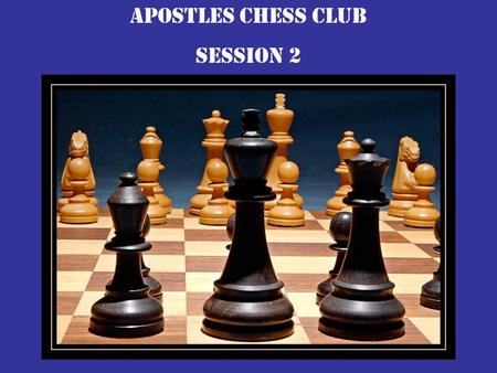 Apostles chess club Session 2. Chess pieces are made mostly in the Staunton style. It is the only style accepted by chess tournaments.