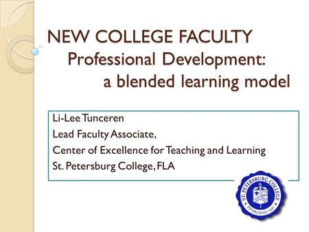 NEW COLLEGE FACULTY Professional Development: a blended learning model