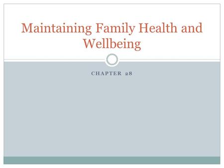 CHAPTER 28 Maintaining Family Health and Wellbeing.