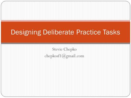 Stevie Chepko Designing Deliberate Practice Tasks.