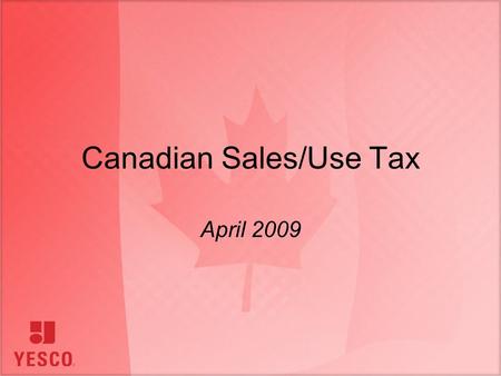 Canadian Sales/Use Tax April 2009. Overview Definitions: Sales Tax – GST/HST/PST/RST/Social Services Tax Examples: RST in Ontario & PST in British Columbia.