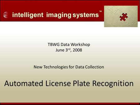 TBWG Data Workshop June 3 rd, 2008 New Technologies for Data Collection Automated License Plate Recognition.