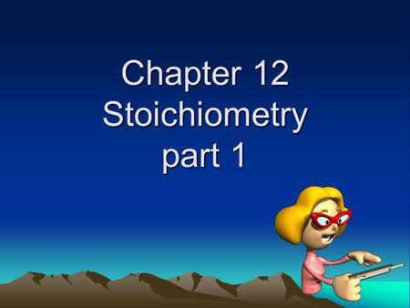 Chapter 12 Stoichiometry part 1. Stoichiometry The study of quantitative relationships between amounts of reactants used and products formed by a chemical.