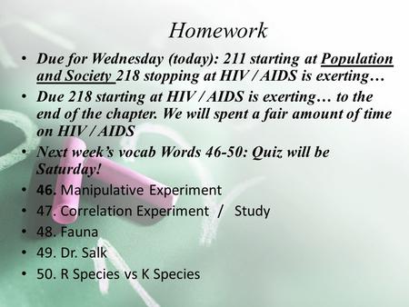 Due for Wednesday (today): 211 starting at Population and Society 218 stopping at HIV / AIDS is exerting… Due 218 starting at HIV / AIDS is exerting… to.