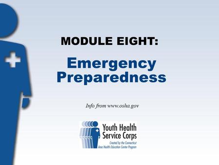 MODULE EIGHT: Emergency Preparedness Info from www.osha.gov.