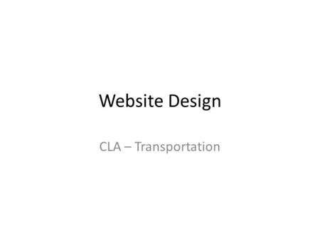 Website Design CLA – Transportation. Defining a Site Select: Site – New - Site Click Next.