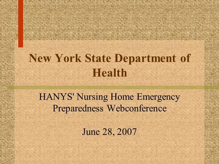 New York State Department of Health HANYS' Nursing Home Emergency Preparedness Webconference June 28, 2007.
