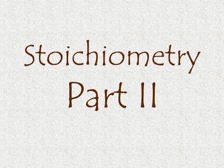 Stoichiometry Part II. Many stoichiometry problems follow a pattern: grams(x)  moles(x)  moles(y)  grams(y) Converting Past Mole-Mole We can start.