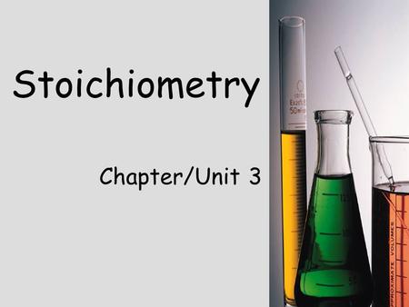 Stoichiometry Chapter/Unit 3.