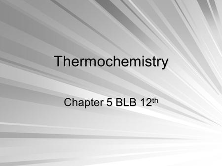 Thermochemistry Chapter 5 BLB 12th.