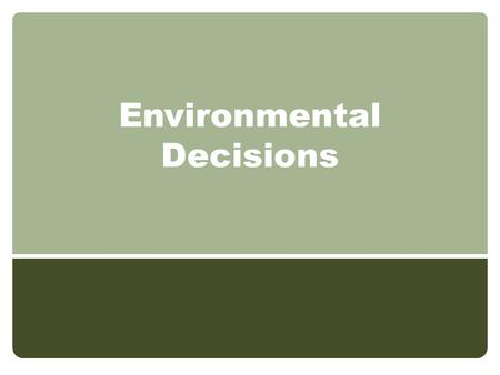 Environmental Decisions. Decisions based on Risk.