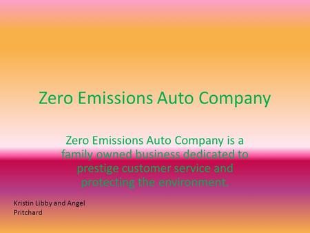 Zero Emissions Auto Company Zero Emissions Auto Company is a family owned business dedicated to prestige customer service and protecting the environment.